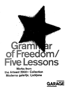 Digitalna vsebina dCOBISS (Grammar of freedom / five lessons : works from the Arteast 2000+ collection Moderna galerija, Ljubljana : [Garage Museum of Contemporary Art, [Moscow], February 6 - April 19, 2015] / [editors Ruth Addison, Kate Fowle, Snejana Krasteva ; texts Ruth Addison ... [et al.] ; translators Andrey Fomenko ... et al.])