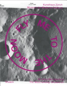 Digitalna vsebina dCOBISS (Fly me to the moon : 50 Jahre Mondlandung = 50 years on : [Kunsthaus, Zürich, 5. 4.-30. 6. 2019, Museum der Moderne, Salzburg, 20. 7.-3.11. 2019] / [Herausgeber, editor] Cathérine Hug ; mit Beiträgen, with texts by von James Attlee ... [et al.])