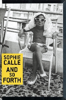 Sophie Calle : and so forth... (cover)