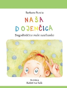 Naša Dojenčica : dogodivšči... (naslovnica)