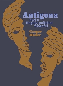 Antigona : esej o Heglovi p... (naslovnica)