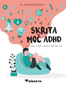 Skrita moč ADHD : ADHD v ži... (naslovnica)