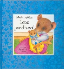 Mala miška.Lepo pozdravi!; ... (naslovnica)
