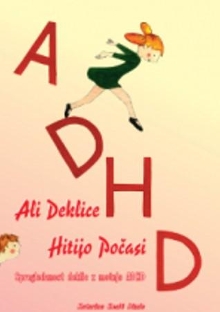ADHD - ali deklice hitijo d... (naslovnica)