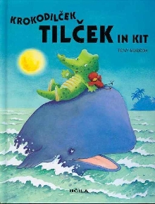 Krokodilček Tilček in kit; ... (naslovnica)