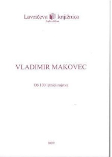 Vladimir Makovec : ob 100-l... (naslovnica)