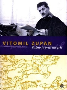 Vitomil Zupan : važno je pr... (naslovnica)