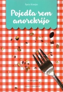 Pojedla sem anoreksijo : av... (naslovnica)