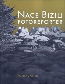 Nace Bizilj - fotoreporter ... (naslovnica)