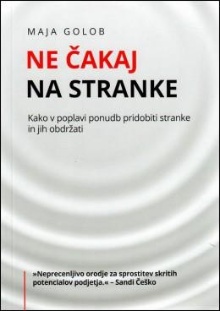 Ne čakaj na stranke : kako ... (naslovnica)