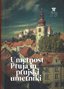 Umetnost Ptuja in ptujski u... (cover)