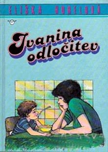 Ivanina odločitev : deklišk... (naslovnica)