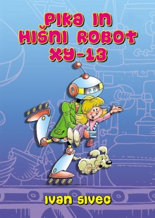 Pika in hišni robot XY-13; ... (naslovnica)