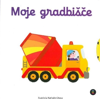 Moje gradbišče; Mon imagier... (cover)