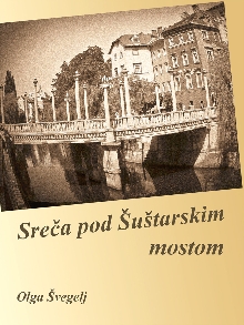 Sreča pod Šuštarskim mostom... (naslovnica)