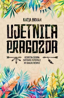 Ujetnica pragozda : resničn... (naslovnica)