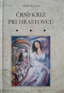 Črni križ pri Hrastovcu : z... (naslovnica)