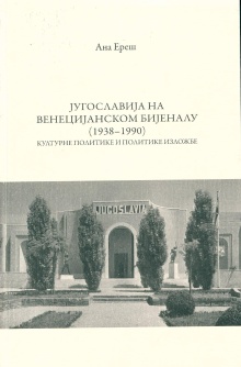 Дигитални садржај dCOBISS (Југославија на Венецијанском бијеналу : (1938-1990) : културне политике и политике изложбе / Ана Ереш ; [превод резимеа на италијански језик Наташа Гавриловић, превод резимеа на енглески језик Ксенија Тодоровић])