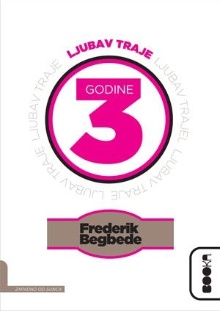 Ljubav traje 3 godine : rom... (naslovna strana)